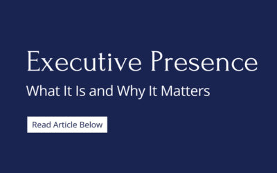 Executive Presence: What It Is and Why It Matters