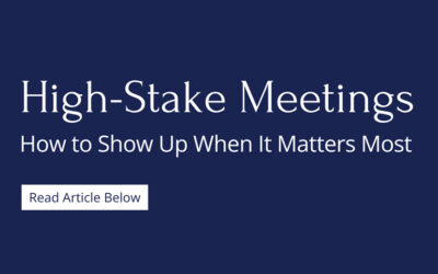Executive Presence in High-Stakes Meetings: How to Show Up When It Matters Most